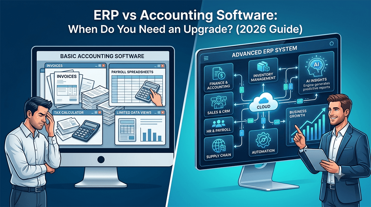ERP vs Accounting Software: When Do You Need an Upgrade? (2026 Guide)