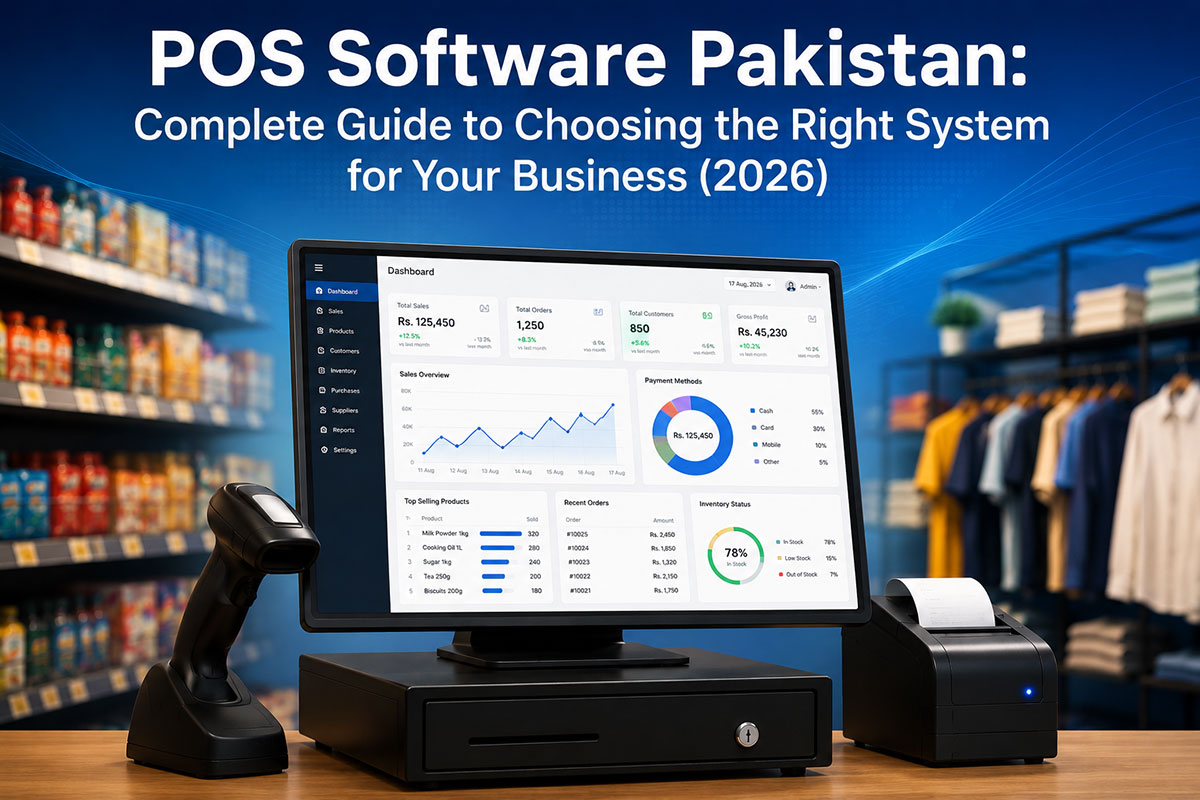 POS Software Pakistan: Complete Guide to Choosing the Right System for Your Business (2026)
