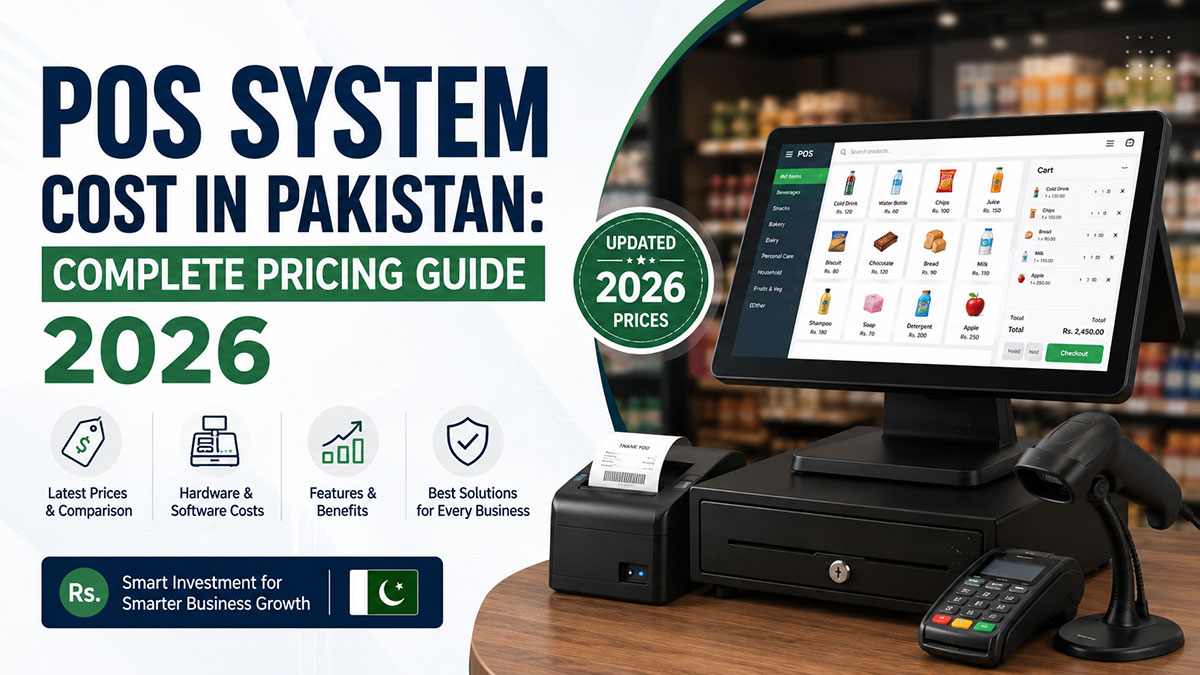 POS System Cost in Pakistan: Complete Pricing Guide 2026